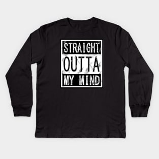 STRAIGHT OUTTA MY MIND Kids Long Sleeve T-Shirt